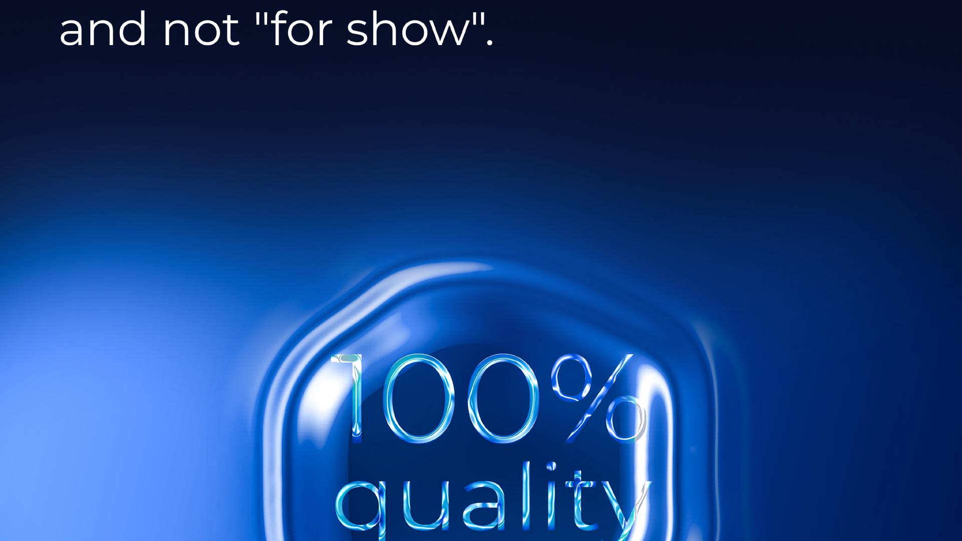... And not 'for show'. 100% Quality Guarantee.