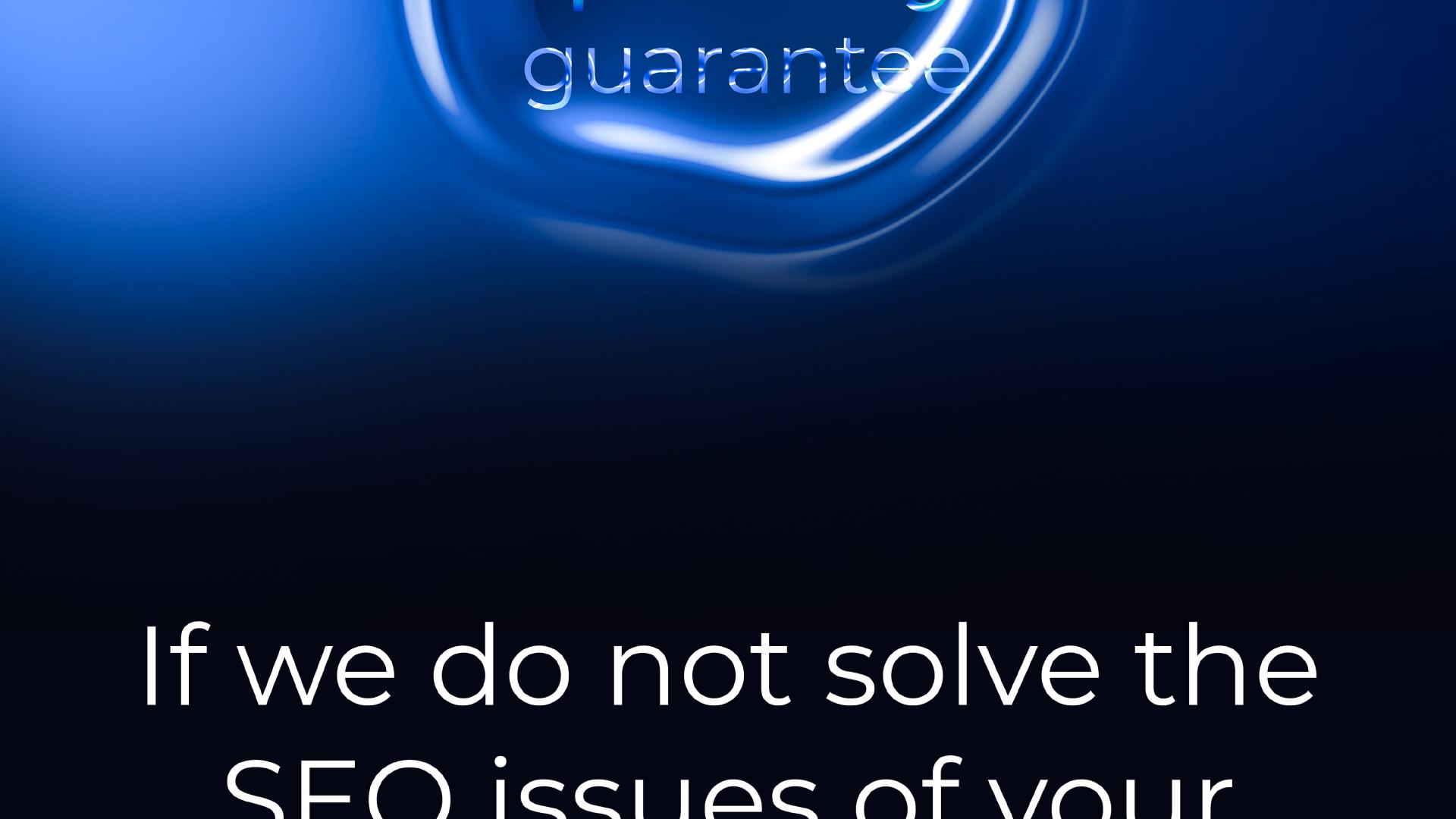 If we do not solve the SEO issues of your ...